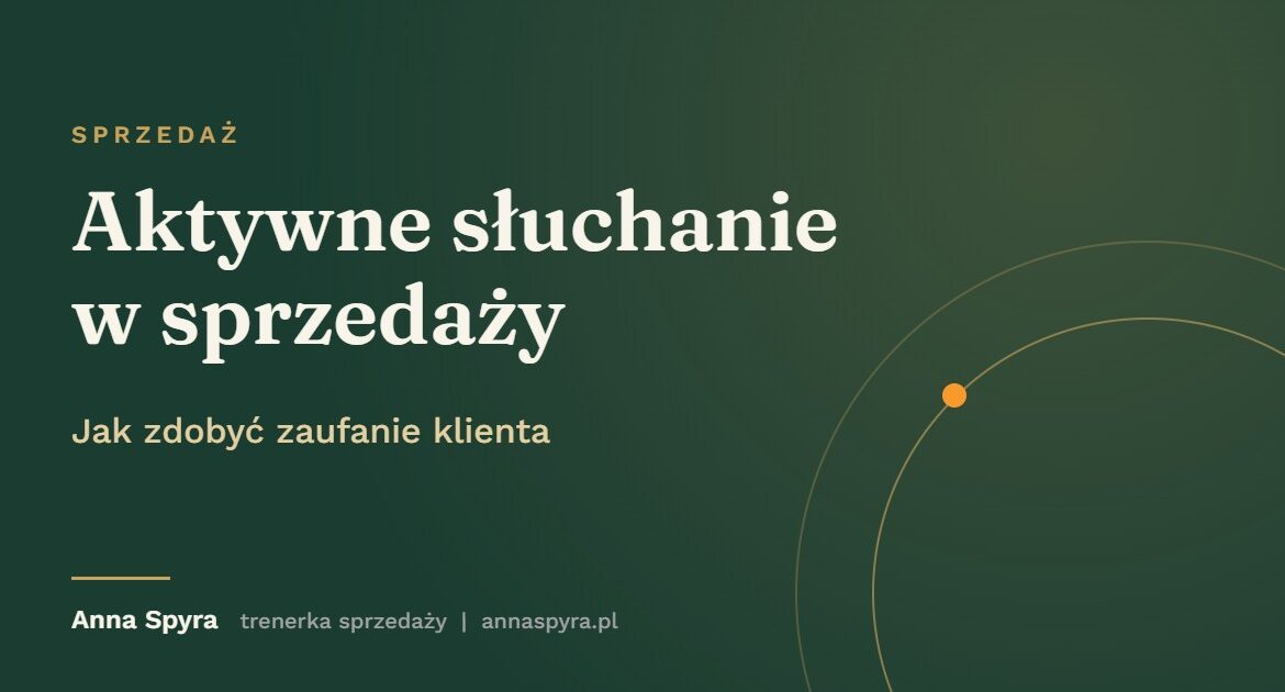 Aktywne słuchanie w sprzedaży: jak zdobyć zaufanie klienta. Grafika do artykułu Anny Spyry