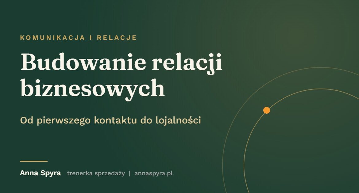 Budowanie relacji biznesowych: od pierwszego kontaktu do lojalności. Grafika do artykułu Anny Spyry